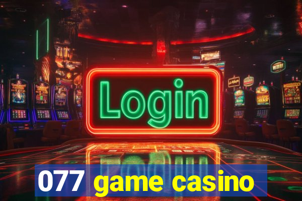 077 game casino